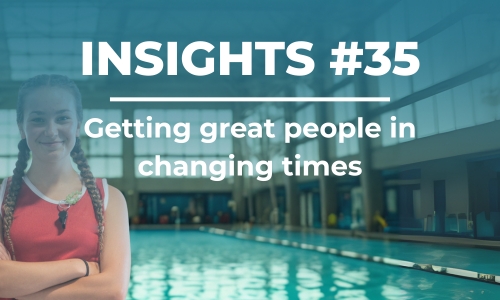 A young lifeguard stands with her arms crossed in front of a pool. Copy reads NSIGHTS 35 Getting great people in changing times Insights 35: 