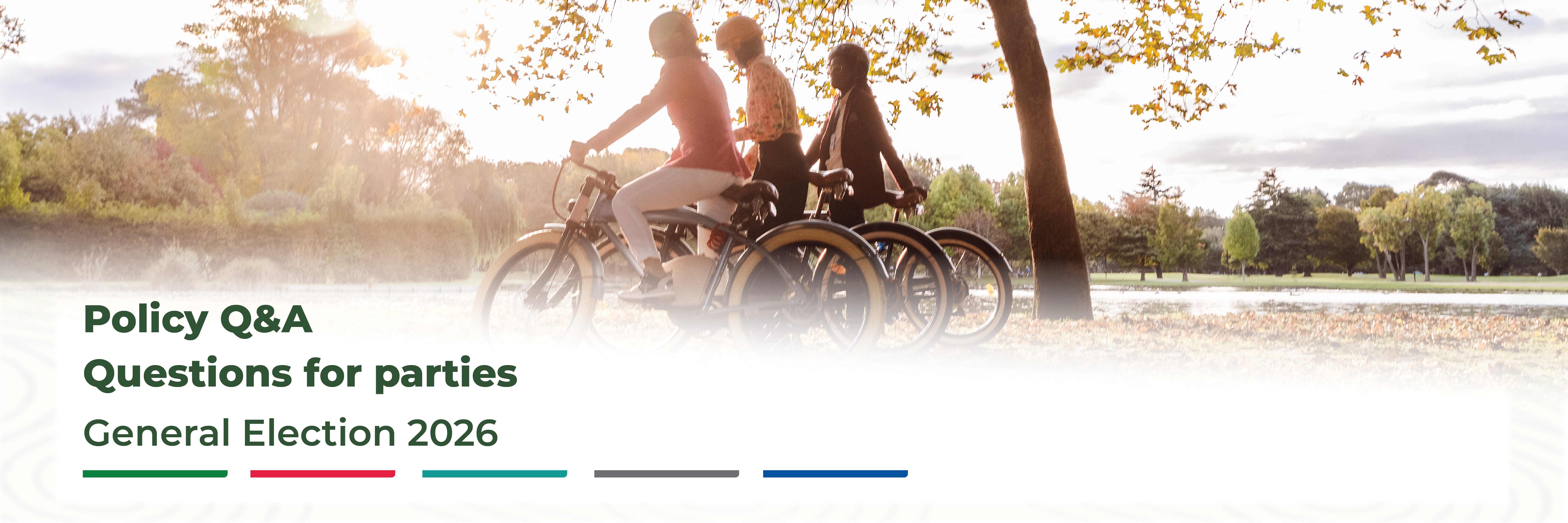 An image of 3 people on bikes in a park. At the bottom left is text that reads "Policy Q&A: Questions for parties - general election 2026."